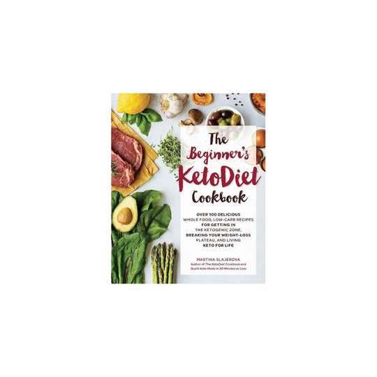The Beginner's KetoDiet Cookbook: Over 100 Delicious Whole Food, Low-Carb Recipes for Getting in the Ketogenic Zone, Breaking Your Weight-Loss Pla...