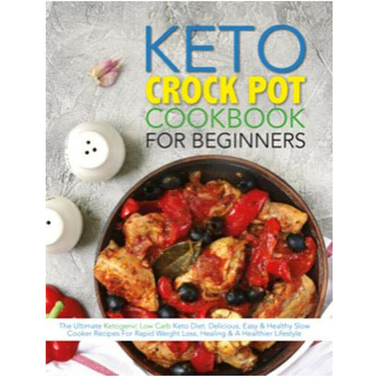 The Keto Crock Pot Cookbook For Beginners