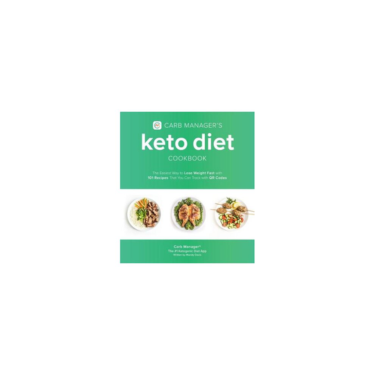 Carb Manager's Keto Diet Cookbook The Easiest Way to Lose Weight Fast with 101 Recipes That You Can Track with QR Codes